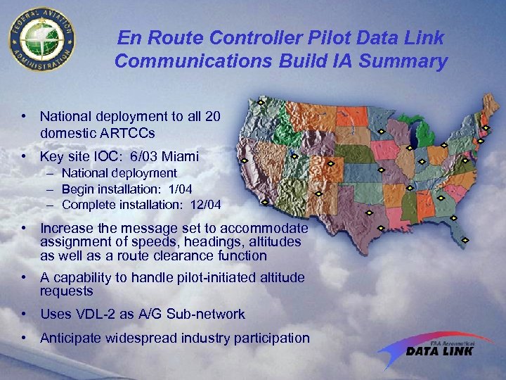 En Route Controller Pilot Data Link Communications Build IA Summary • National deployment to