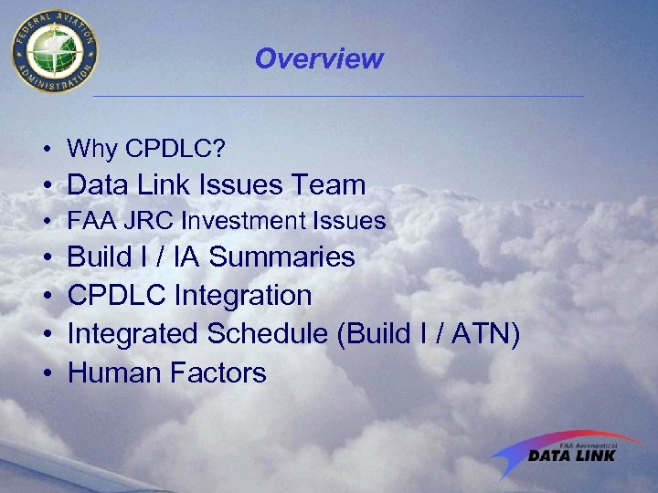 Overview • Why CPDLC? • Data Link Issues Team • FAA JRC Investment Issues