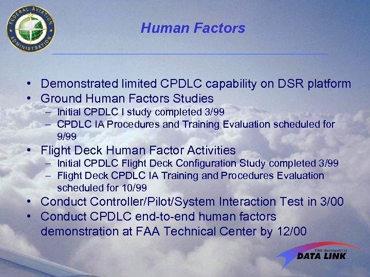 Human Factors • Demonstrated limited CPDLC capability on DSR platform • Ground Human Factors