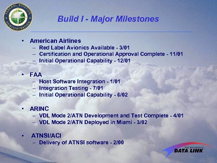 Build I - Major Milestones • American Airlines – Red Label Avionics Available -