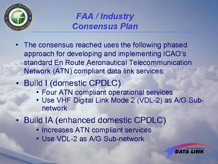 FAA / Industry Consensus Plan • The consensus reached uses the following phased approach