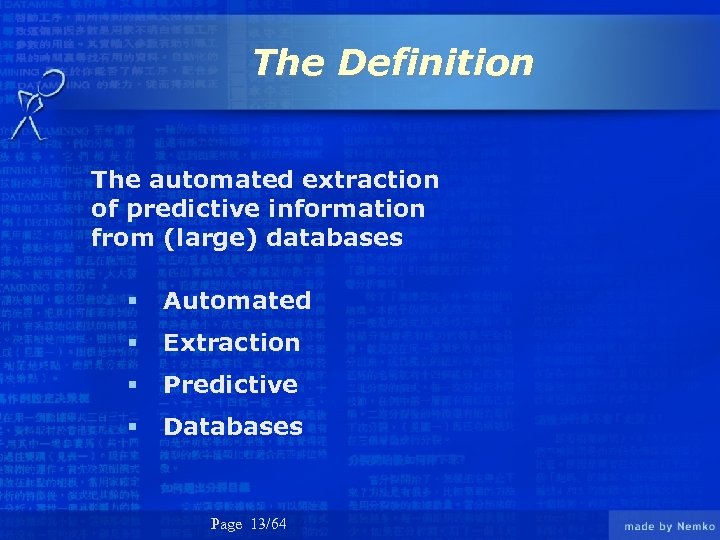 The Definition The automated extraction of predictive information from (large) databases § Automated §