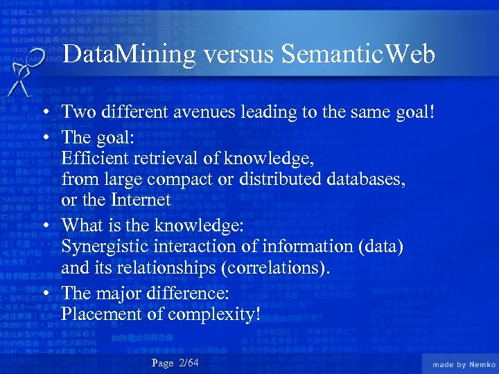 Data. Mining versus Semantic. Web • Two different avenues leading to the same goal!