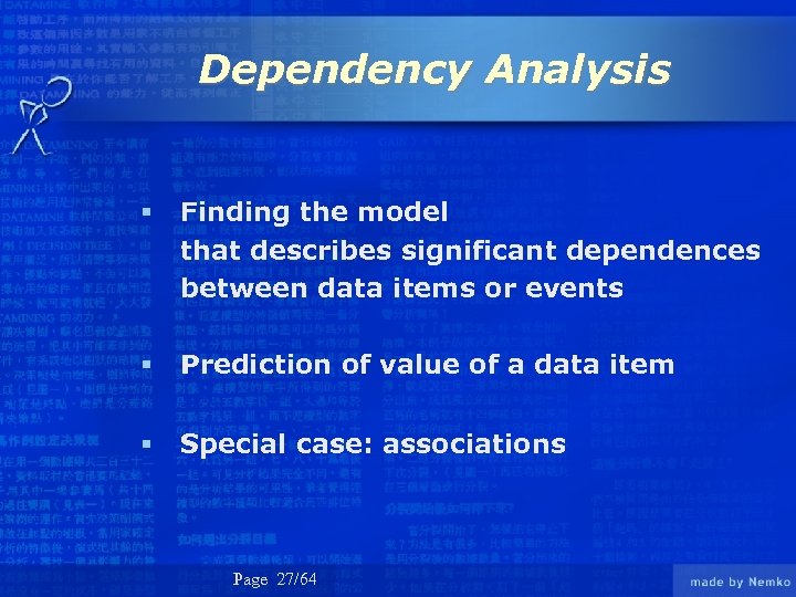 Dependency Analysis § Finding the model that describes significant dependences between data items or