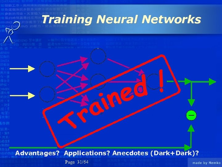 Training Neural Networks Advantages? Applications? Anecdotes (Dark+Dark)? Page 31/64 