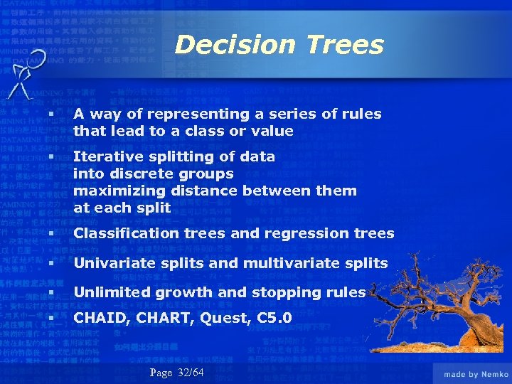 Decision Trees § A way of representing a series of rules that lead to