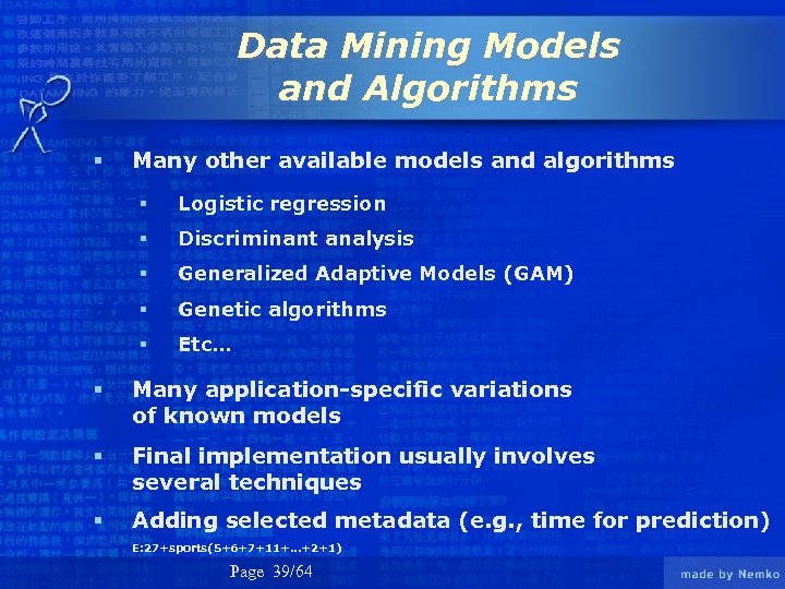 Data Mining Models and Algorithms § Many other available models and algorithms § Logistic