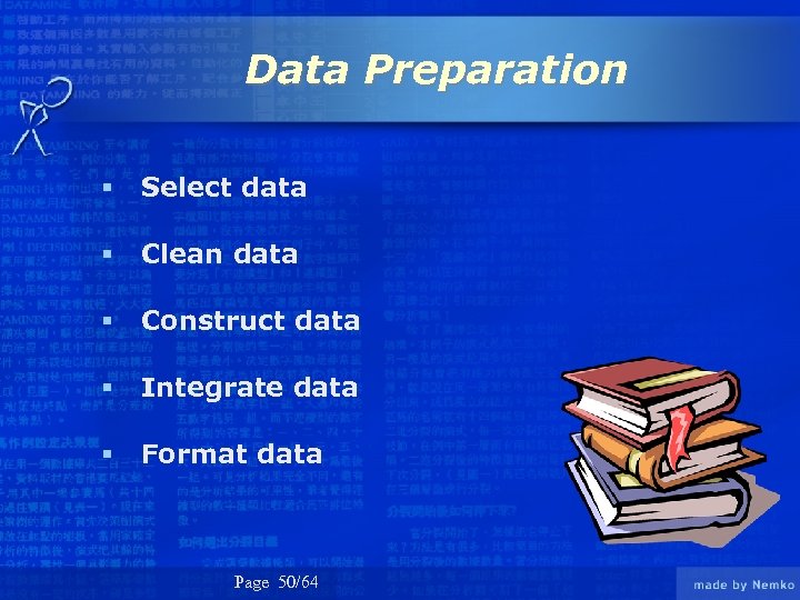 Data Preparation § Select data § Clean data § Construct data § Integrate data