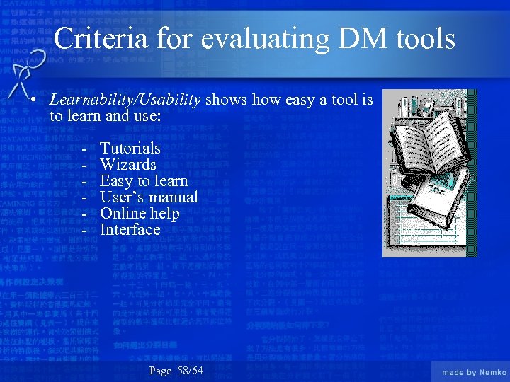 Criteria for evaluating DM tools • Learnability/Usability shows how easy a tool is to
