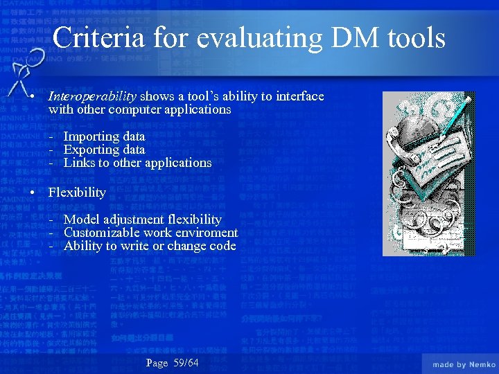 Criteria for evaluating DM tools • Interoperability shows a tool’s ability to interface with