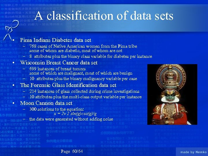 A classification of data sets • Pima Indians Diabetes data set – 768 cases