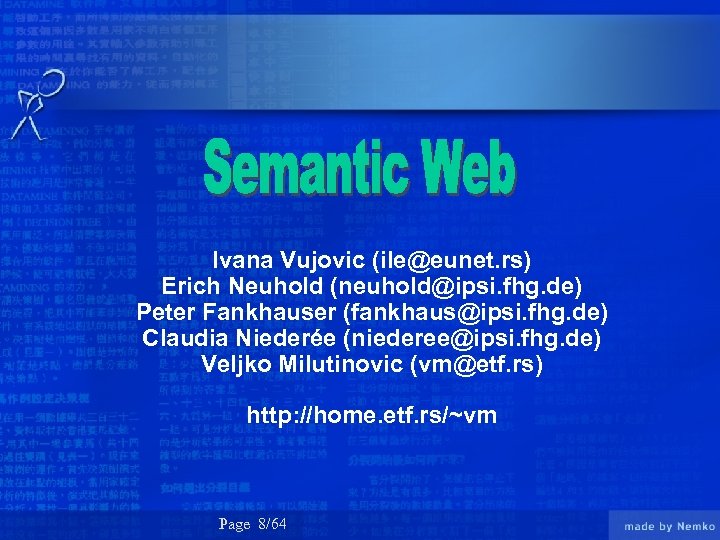 Ivana Vujovic (ile@eunet. rs) Erich Neuhold (neuhold@ipsi. fhg. de) Peter Fankhauser (fankhaus@ipsi. fhg. de)