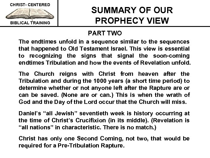 CHRIST- CENTERED BIBLICAL TRAINING SUMMARY OF OUR PROPHECY VIEW PART TWO The endtimes unfold