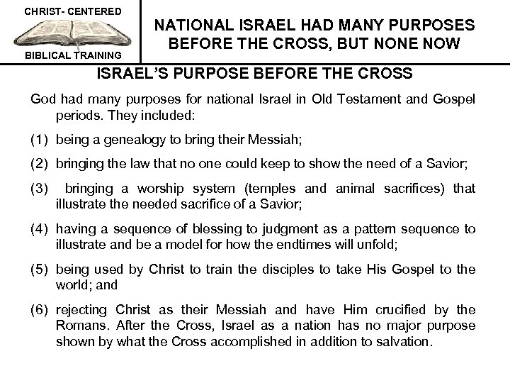 CHRIST- CENTERED BIBLICAL TRAINING NATIONAL ISRAEL HAD MANY PURPOSES BEFORE THE CROSS, BUT NONE