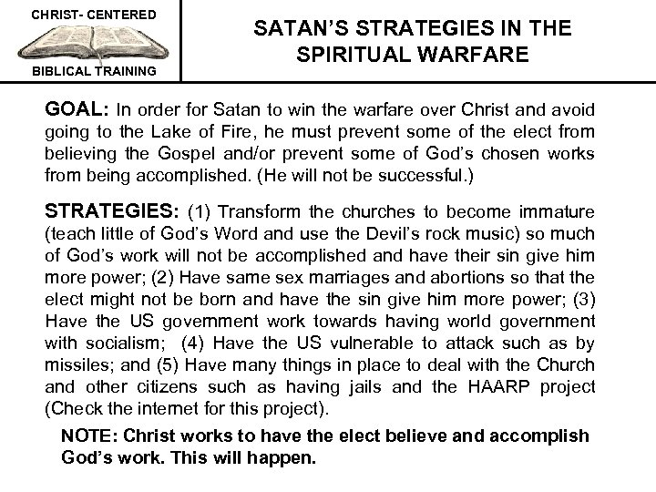 CHRIST- CENTERED BIBLICAL TRAINING SATAN’S STRATEGIES IN THE SPIRITUAL WARFARE GOAL: In order for