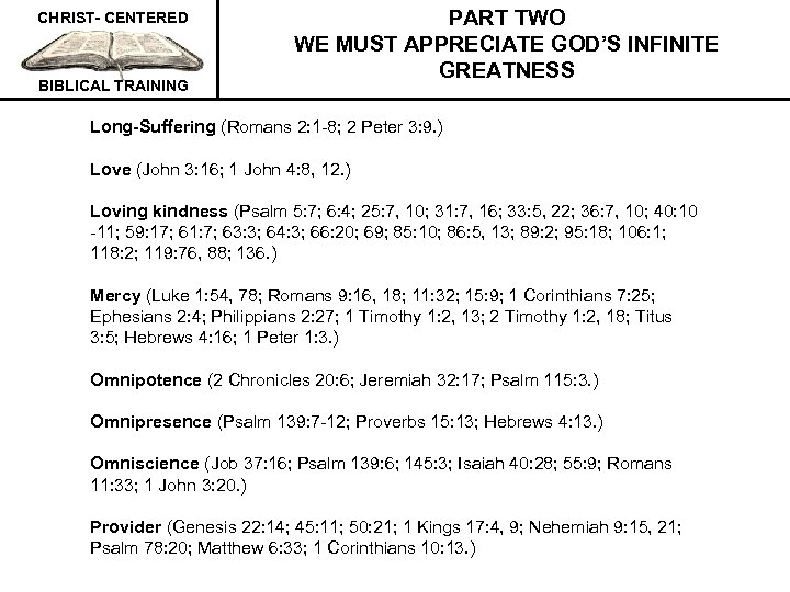 CHRIST- CENTERED BIBLICAL TRAINING PART TWO WE MUST APPRECIATE GOD’S INFINITE GREATNESS Long-Suffering (Romans