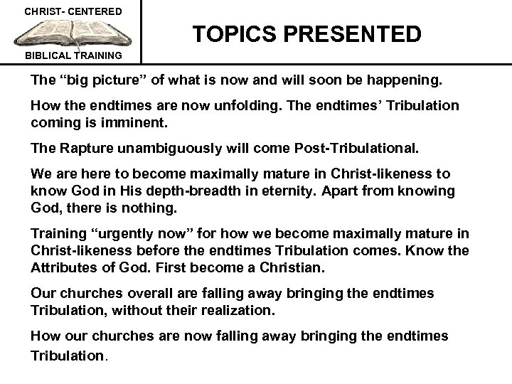 CHRIST- CENTERED TOPICS PRESENTED BIBLICAL TRAINING The “big picture” of what is now and