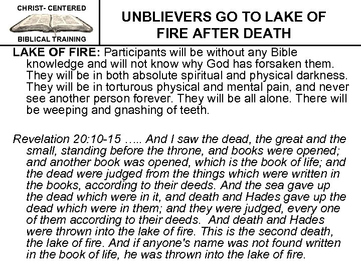 CHRIST- CENTERED BIBLICAL TRAINING UNBLIEVERS GO TO LAKE OF FIRE AFTER DEATH LAKE OF