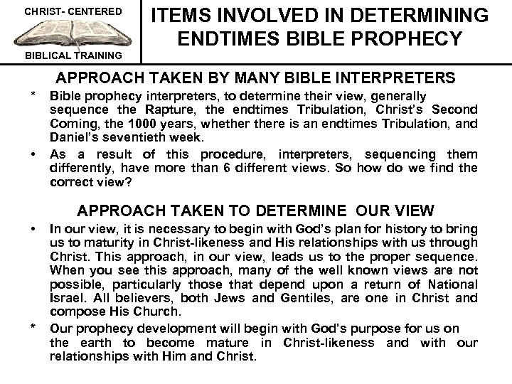 CHRIST- CENTERED BIBLICAL TRAINING ITEMS INVOLVED IN DETERMINING ENDTIMES BIBLE PROPHECY APPROACH TAKEN BY