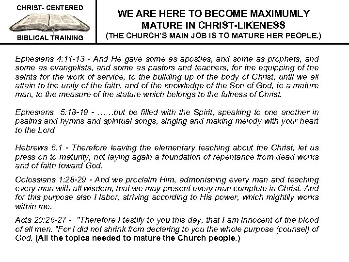 CHRIST- CENTERED BIBLICAL TRAINING WE ARE HERE TO BECOME MAXIMUMLY MATURE IN CHRIST-LIKENESS (THE