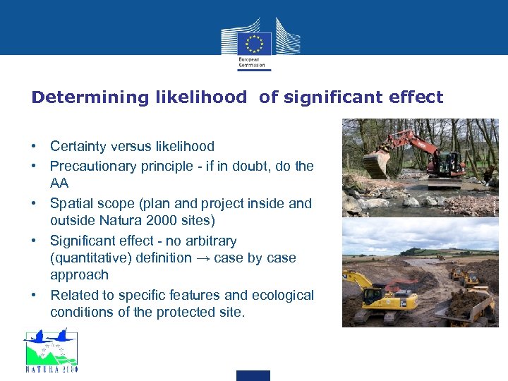Determining likelihood of significant effect • Certainty versus likelihood • Precautionary principle - if