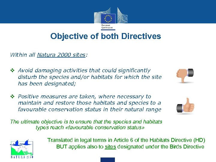 Objective of both Directives Within all Natura 2000 sites: v Avoid damaging activities that
