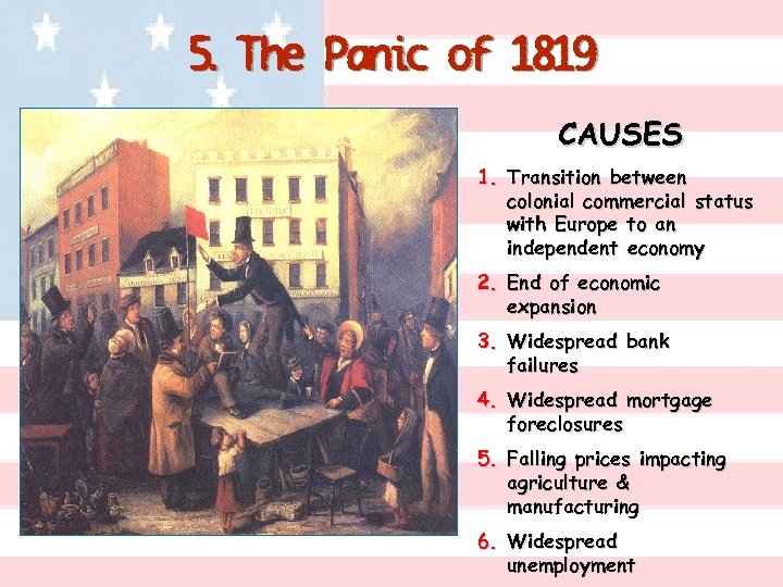 5. The Panic of 1819 CAUSES 1. Transition between colonial commercial status with Europe