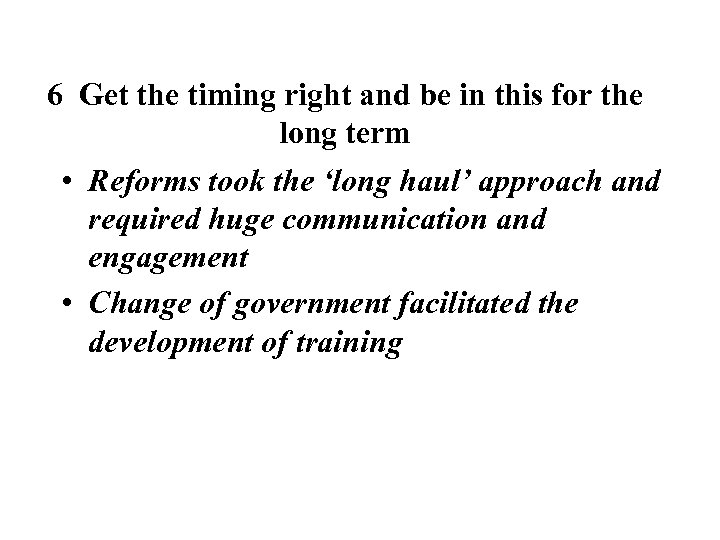 6 Get the timing right and be in this for the long term •