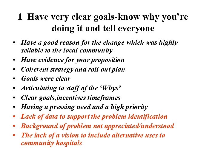 1 Have very clear goals-know why you’re doing it and tell everyone • Have