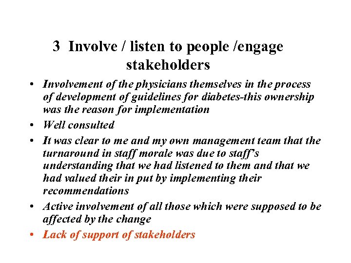 3 Involve / listen to people /engage stakeholders • Involvement of the physicians themselves