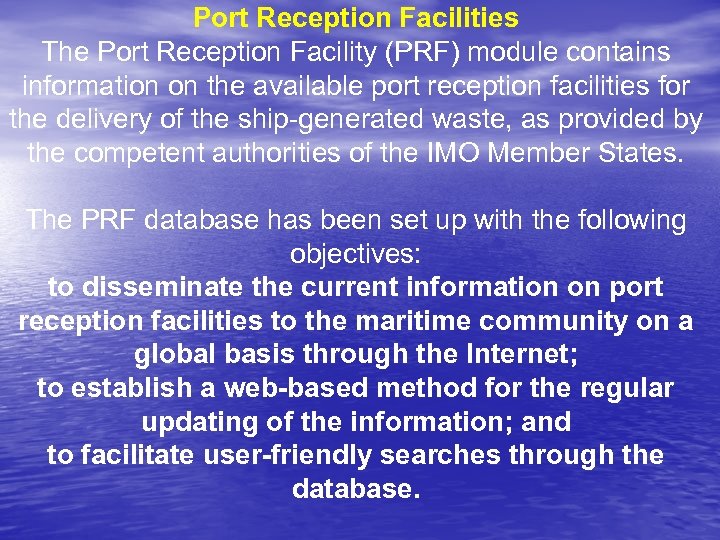 Port Reception Facilities The Port Reception Facility (PRF) module contains information on the available
