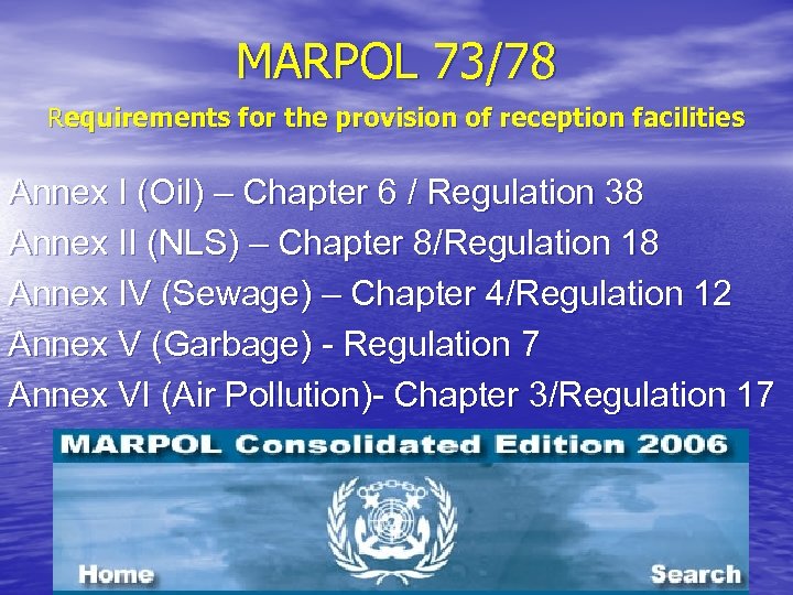 MARPOL 73/78 Requirements for the provision of reception facilities Annex I (Oil) – Chapter