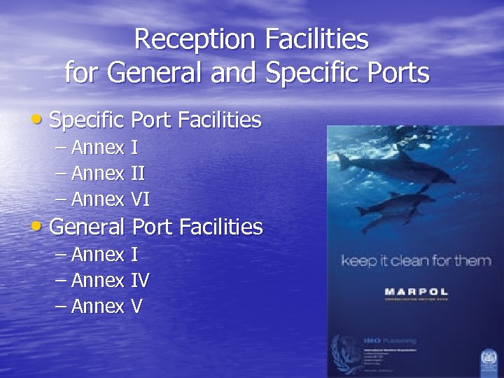Reception Facilities for General and Specific Ports • Specific Port Facilities – Annex II