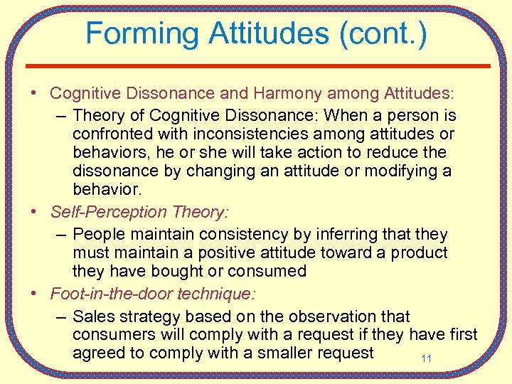 Forming Attitudes (cont. ) • Cognitive Dissonance and Harmony among Attitudes: – Theory of
