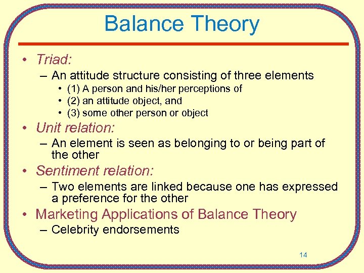 Balance Theory • Triad: – An attitude structure consisting of three elements • (1)