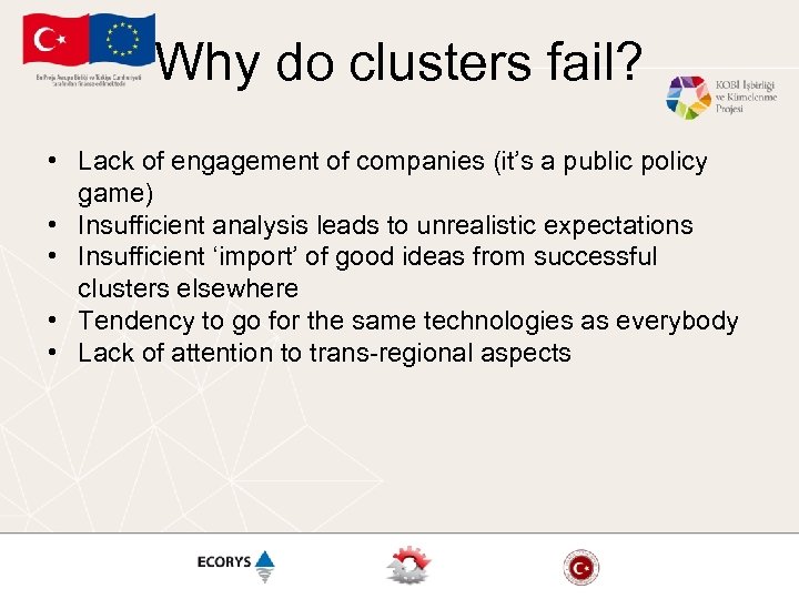 Why do clusters fail? • Lack of engagement of companies (it’s a public policy