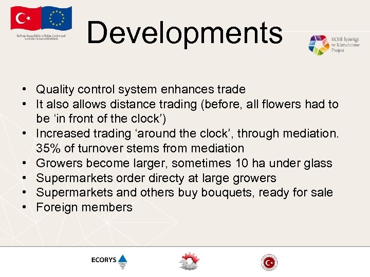 Developments • Quality control system enhances trade • It also allows distance trading (before,