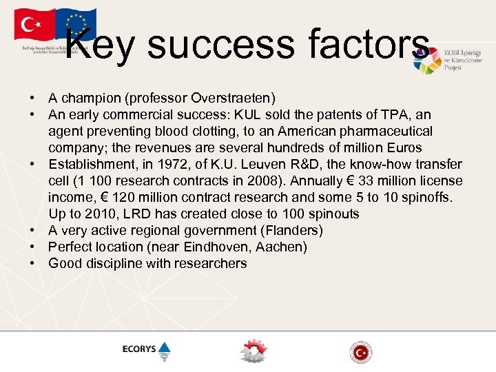 Key success factors • A champion (professor Overstraeten) • An early commercial success: KUL