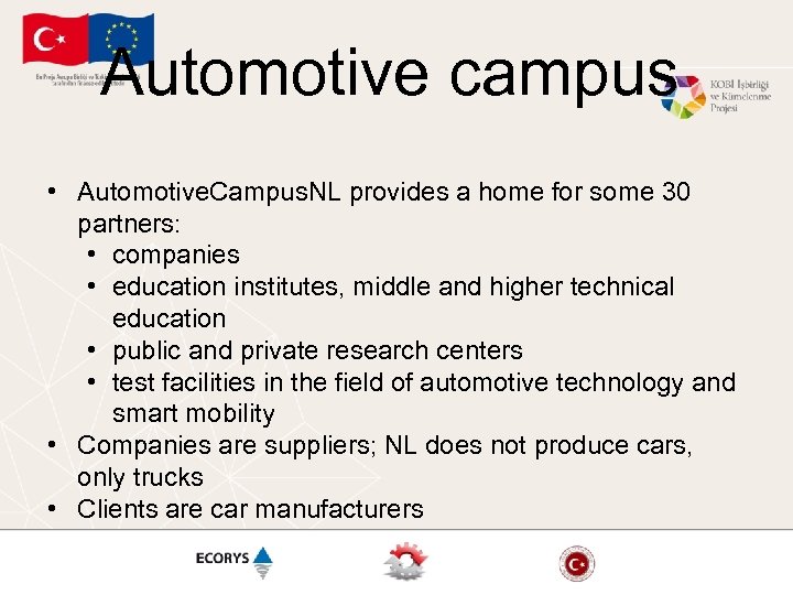 Automotive campus • Automotive. Campus. NL provides a home for some 30 partners: •