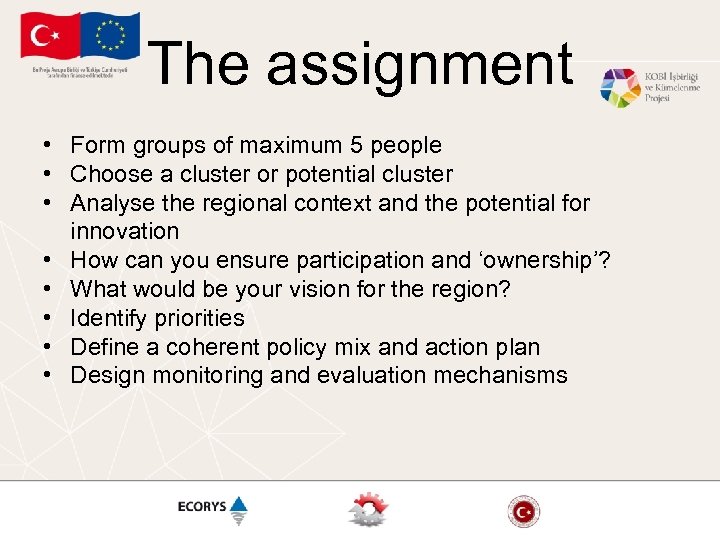 The assignment • Form groups of maximum 5 people • Choose a cluster or