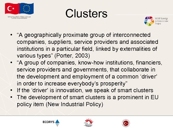 Clusters • “A geographically proximate group of interconnected companies, suppliers, service providers and associated