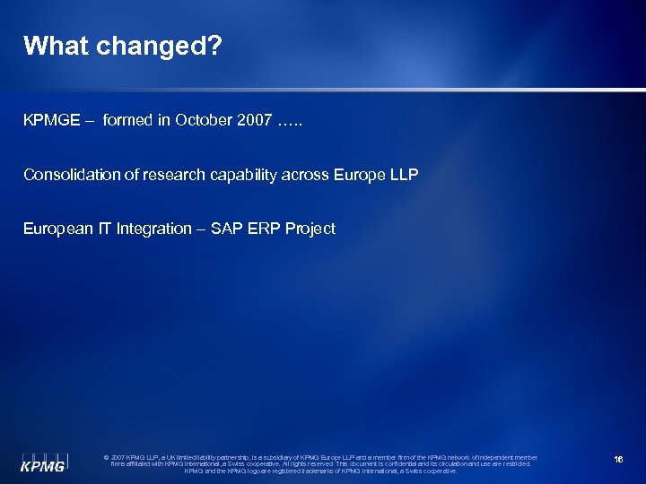 What changed? KPMGE – formed in October 2007 …. . Consolidation of research capability