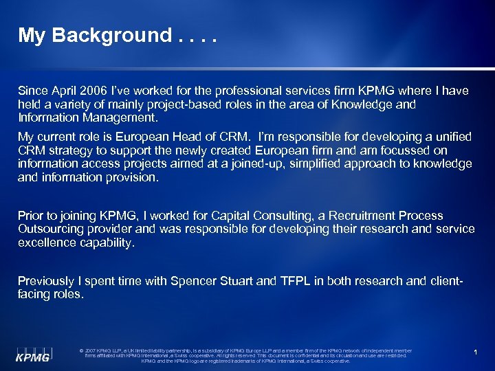 My Background. . Since April 2006 I’ve worked for the professional services firm KPMG