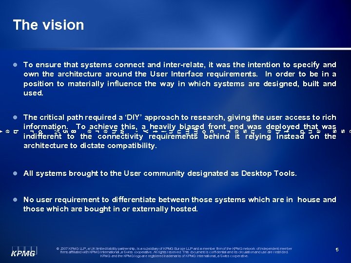 The vision l To ensure that systems connect and inter-relate, it was the intention