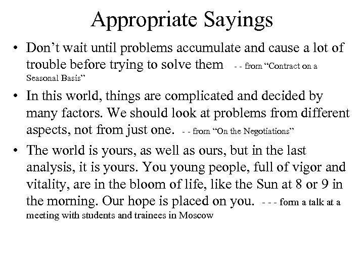 Appropriate Sayings • Don’t wait until problems accumulate and cause a lot of trouble
