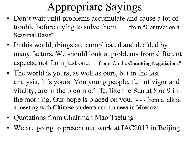 Appropriate Sayings • Don’t wait until problems accumulate and cause a lot of trouble