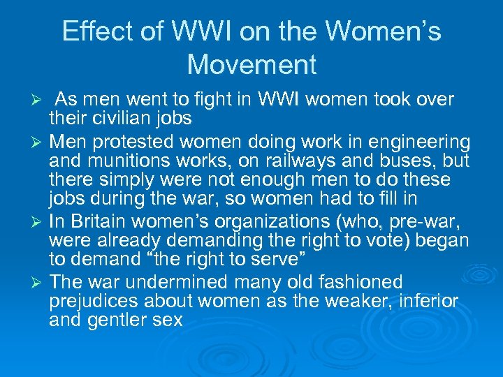 Effect of WWI on the Women’s Movement As men went to fight in WWI