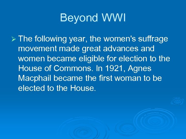 Beyond WWI Ø The following year, the women's suffrage movement made great advances and