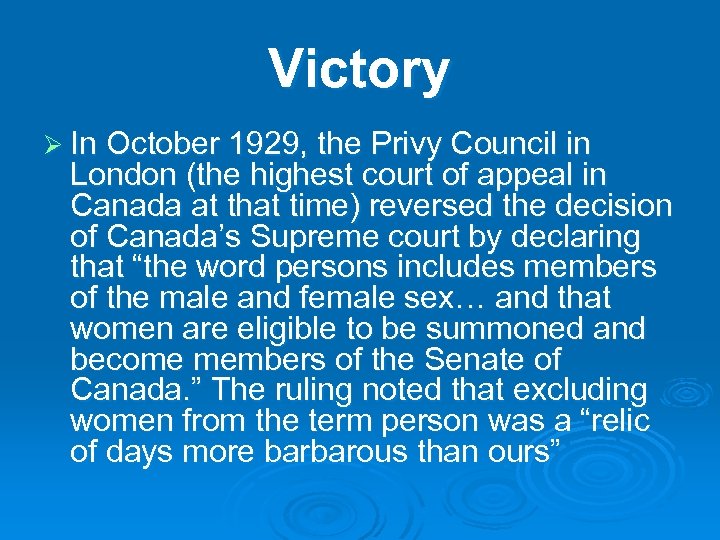 Victory Ø In October 1929, the Privy Council in London (the highest court of