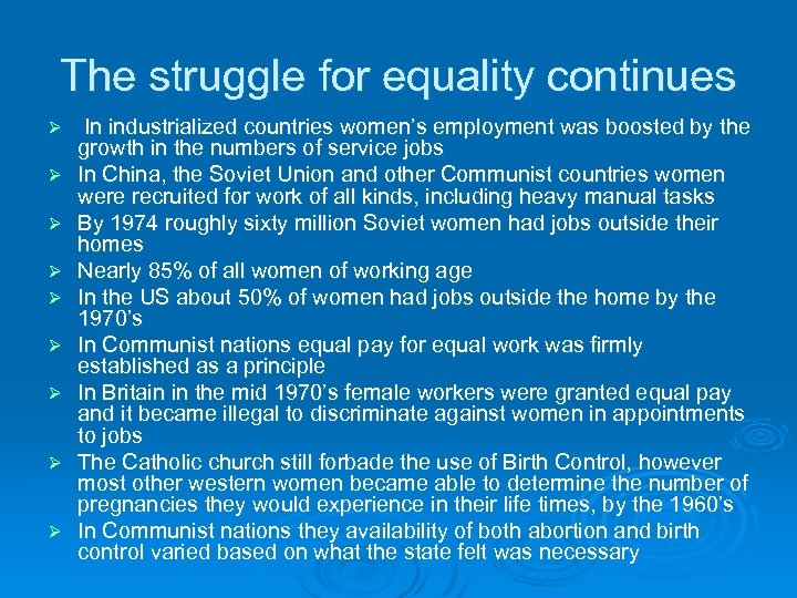 The struggle for equality continues Ø Ø Ø Ø Ø In industrialized countries women’s